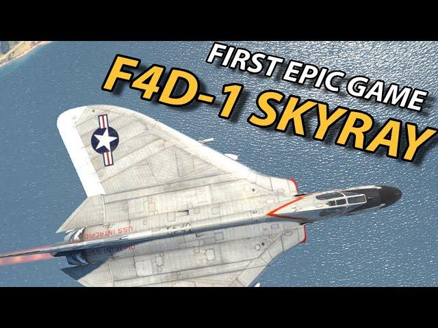 My FIRST EPIC Game in the F4D-1 SKYRAY - FOR REAL FOR REAL!