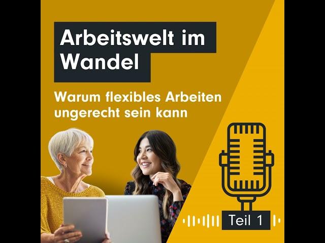 Arbeitswelt im Wandel: Warum flexibles Arbeiten ungerecht sein kann – Teil 1