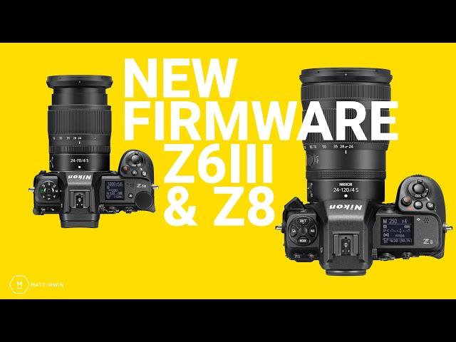 New Firmware For Z8 and Z6III - Now Here ! | Versions 2.10 & 1.10 | Matt Irwin