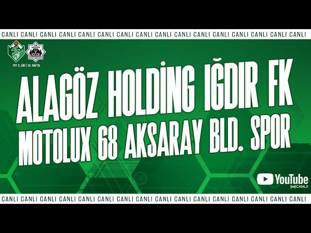 Alagöz Holding Iğdır FK - Motolux 68 Aksaray Belediyespor | CANLI