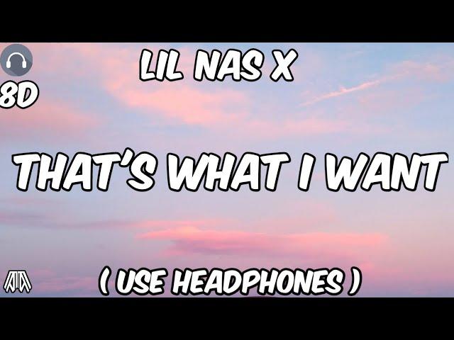 Lil Nas X - That's What I Want ( 8D Audio ) - Use Headphones