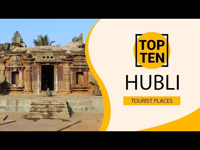 Top 10 Best Tourist Places to Visit in Hubli | India - English