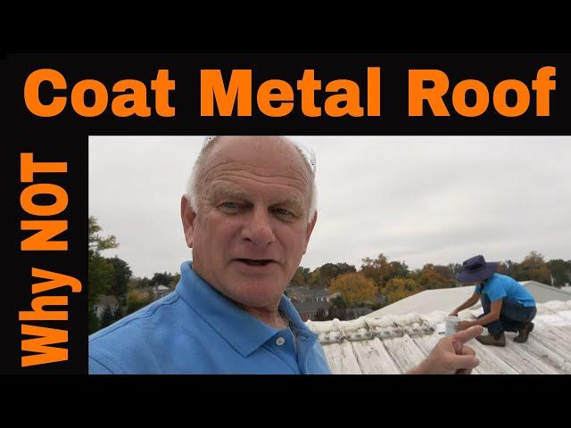 Why not Coat a Metal Roof