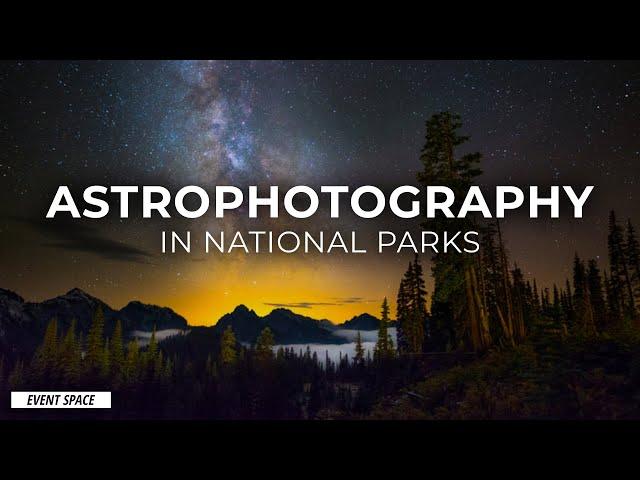 Astrophotography in National Parks | B&H Event Space