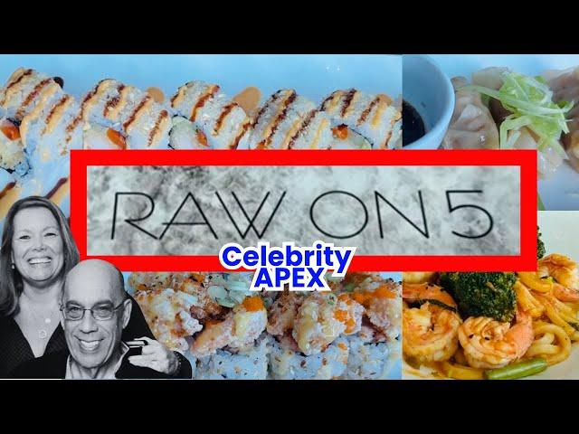 WORTH IT??  RAW ON 5 specialty restaurant; Celebrity APEX