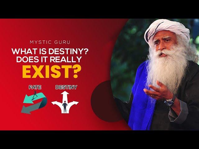 Sadhguru on Creating Destiny | Mystic Guru