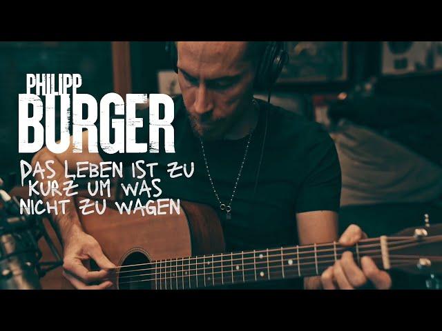 Philipp Burger - Das Leben ist zu kurz um was nicht zu wagen  (Offizielles Video)