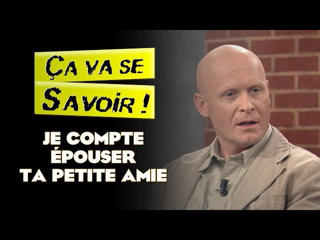 Je compte épouser ta petite amie - Ça va se savoir !