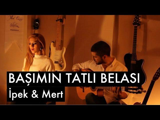 Başımın Tatlı Belası - İpek & Mert