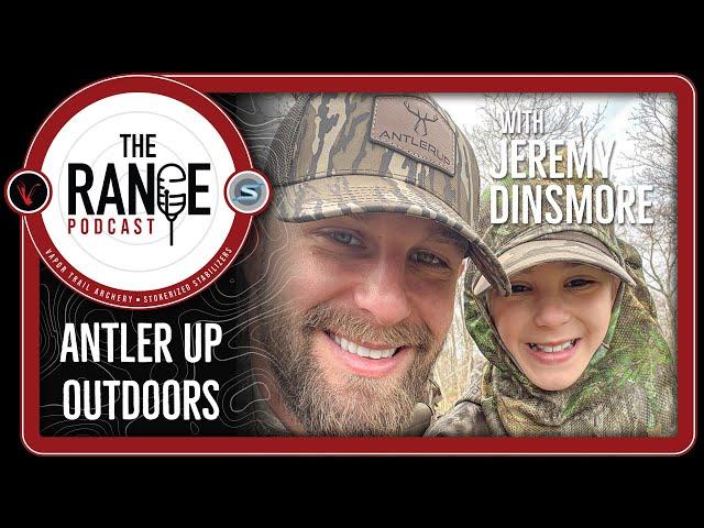 The Range Podcast: Antler Up Outdoors with Jeremy Dinsmore