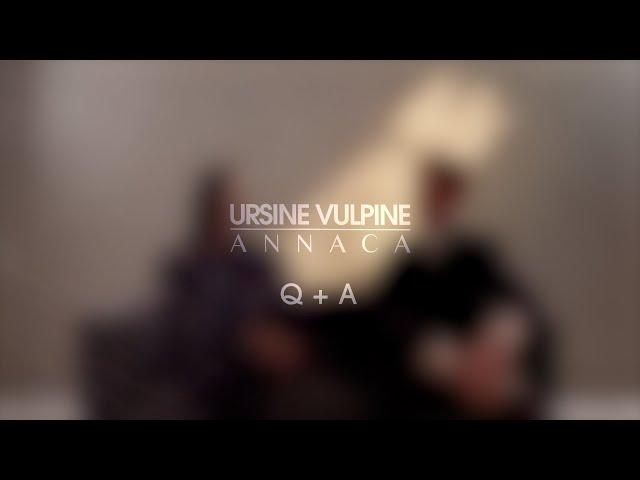 Ursine Vulpine & Annaca - Full Q+A