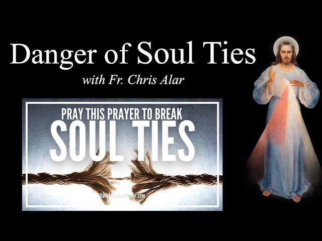 Breaking Negative Soul Ties - Explaining the Faith with Fr. Chris Alar