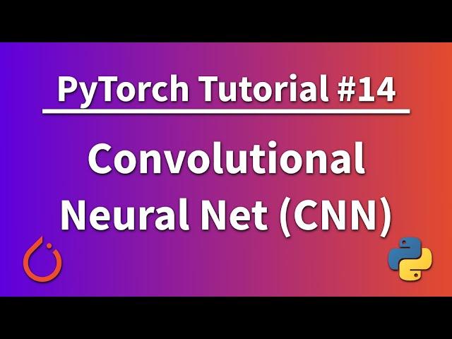 PyTorch Tutorial 14 - Convolutional Neural Network (CNN)