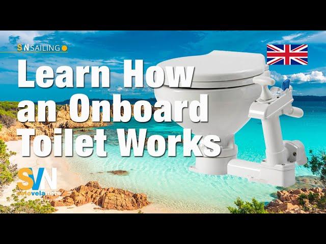 Learn How an Onboard Toilet Works with  "SVN sailing" series