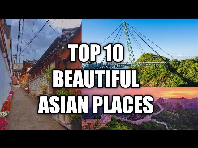 Top 10 Beautiful Asian Places |  Best Asian Places to Travel in 2021