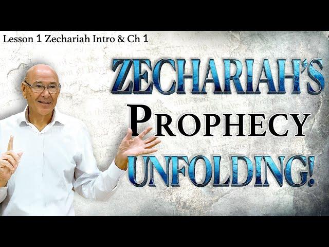 The Prophecy Of Zechariah Is Happening Now! | Zechariah Intro & Ch 1 | Lesson 1