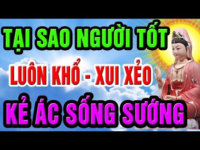 Phật Dạy: Tại Sao Người Hiền Lành Lại Khốn Khổ Đủ Đường, Người Hung Dữ Lại Giàu Sang Sung Sướng