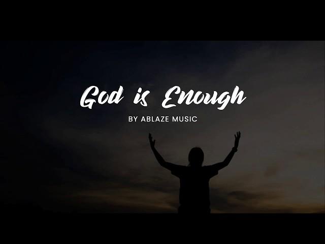 God is Enough [LYRICS Ablaze Music CFC]