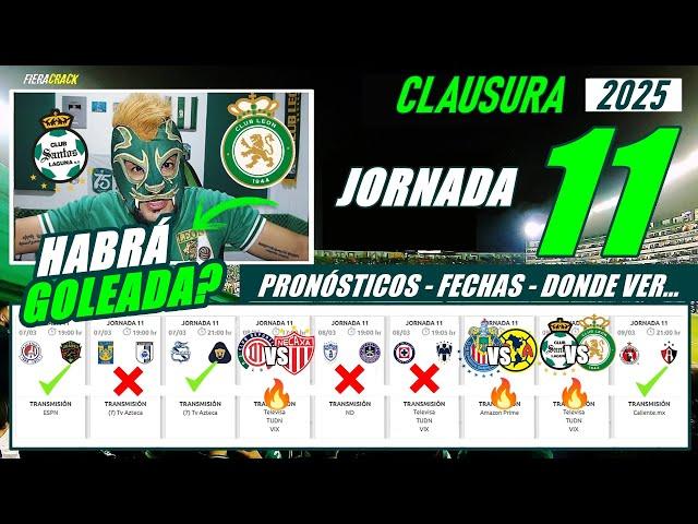  PRONÓSTICOS - FECHAS - HORARIOS - DONDE VER  JORNADA 11 LIGA MX CLAUSURA 2025  PREDICCIONES