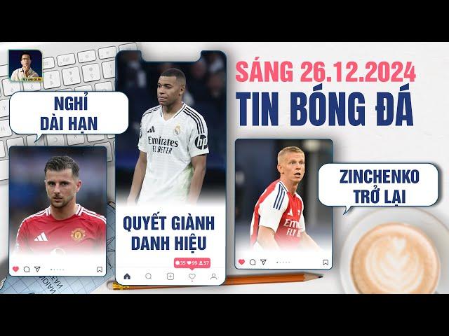 TIN BÓNG ĐÁ 26/12:MASON MOUNT NGHỈ DÀI HẠN, MBAPPE QUYẾT GIÀNH DANH HIỆU VỚI REAL, ZINCHENKO TRỞ LẠI