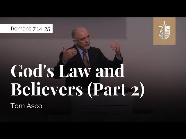 God's Law and Believers (Part 2) - Romans 7:14-25 | Tom Ascol