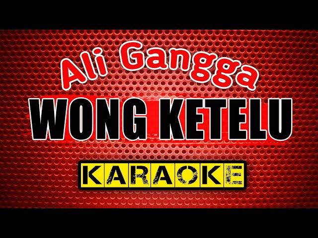 WONG KETELU - Ali Gangga - KARAOKE