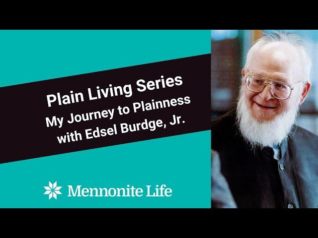 Plain Living Series II – My Journey to Plainness, with Edsel Burdge, Jr.