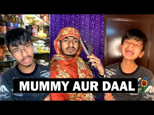 Mummy Aur Daal | Chimkandi