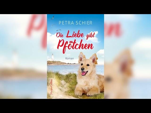 Die Liebe gibt Pfötchen: Roman by Petra Schier | Perfekte Romanze Hörbuch