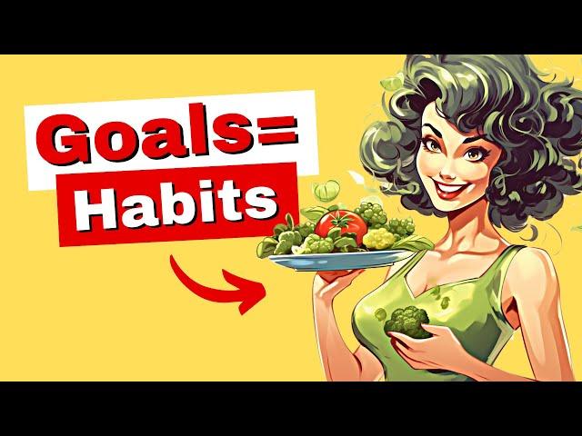 How To Turn Your SMART Goals Into Habits and Actually ACHIEVE Them