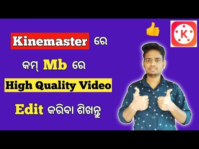 How To Edit High Quality Video In Kinemaster With Low Mb | Kinemaster Export Settings In Odia