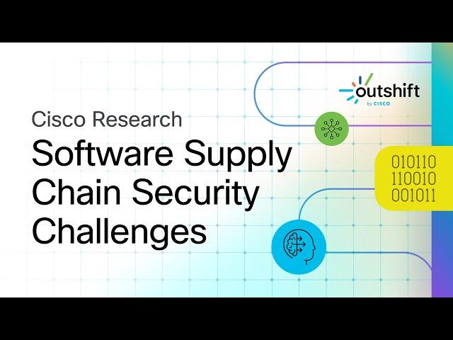 Sneak Peak into Solving Software Supply Chain Security Challenges - Cisco Research Summit