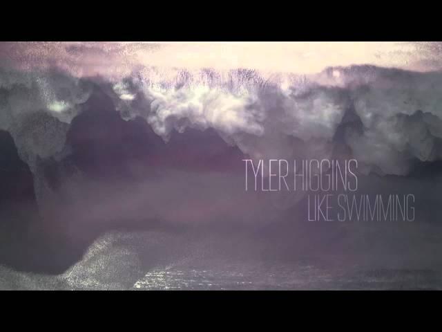 Tyler Higgins — Like Swimming