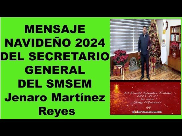 MENSAJE NAVIDEÑO 2024. DEL SECRETARIO GENERAL DEL SMSEM. Jenaro Martínez Reyes.