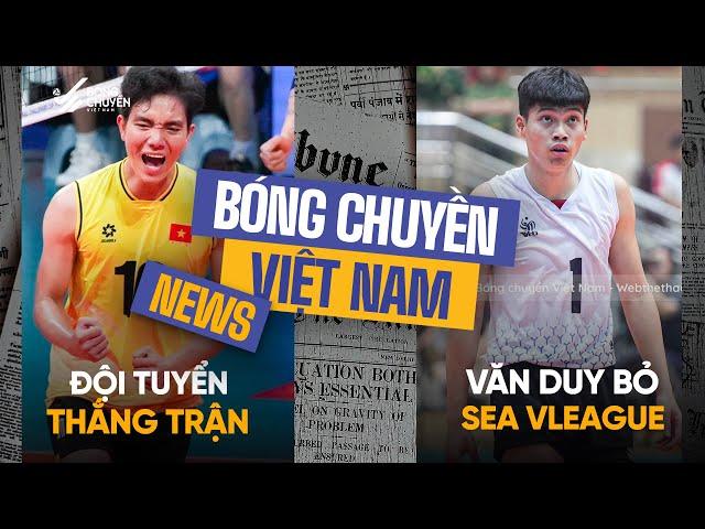 TIN BÓNG CHUYỀN | NGÀY 22/7 | Đội tuyển Việt Nam ra quân thắng lợi, Văn Duy không dự SEA Vleague?