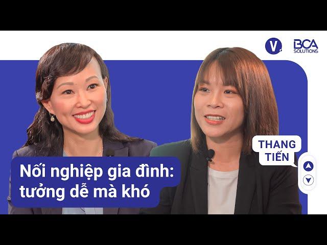 Tiếp quản doanh nghiệp gia đình: tưởng dễ mà khó!? | THANG TIẾN EP03