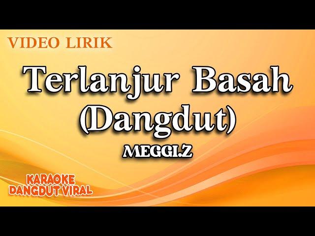 Meggi Z - Terlanjur Basah Dangdut (Official video lirik)