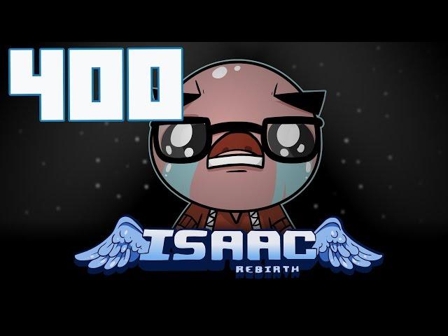 The Binding of Isaac: Rebirth - Let's Play - Episode 400 [Euclid]