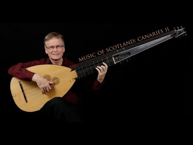 Music of Scotland: Canaries II; David Tayler, archlute