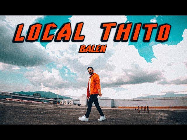 BALEN - LOCAL THITO (Official Music Video)