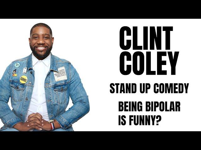 Being Bipolar Is Funny? | Clint Coley Stand Up Comedy