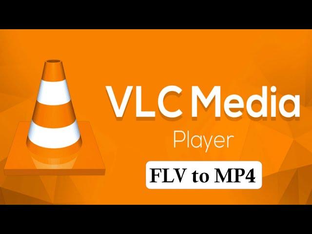 How to convert FLV to MP4 file for free using VLC Media Player only