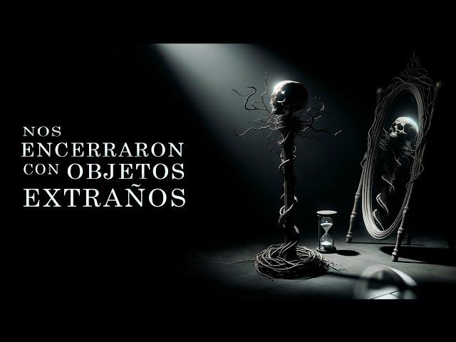 Nos ENCERRARON con objetos EXTRAÑOS | Con Creepy en Español y MundoCreepy | Creepypasta