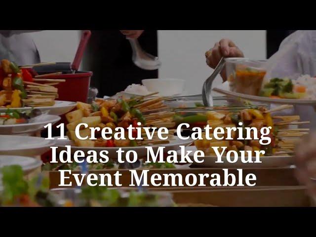 11 Creative Catering Ideas To Make Your Event Memorable