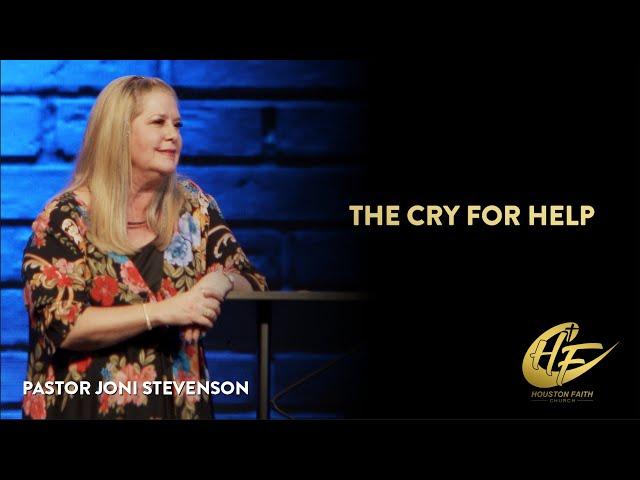 The Cry for Help | Joni Stevenson | Houston Faith Church