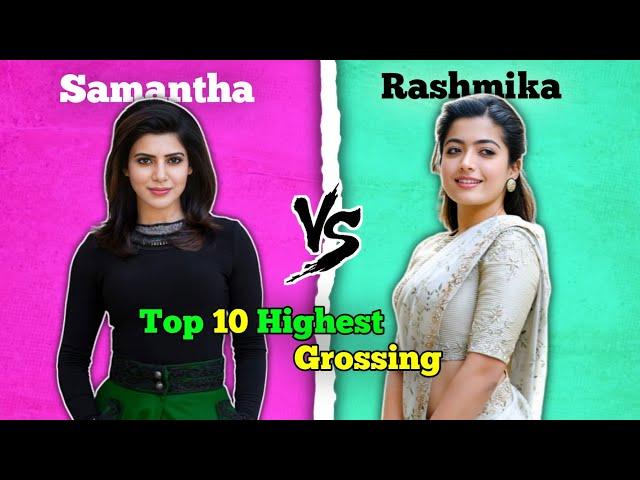 Samantha Ruth Prabhu  Rashmika Mandanna Top 10 Highest Grossing Movies Comparison 