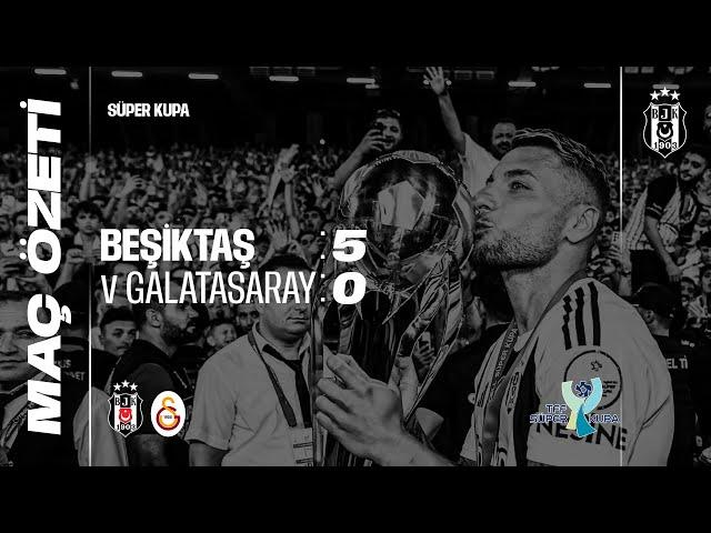 Beşiktaş 5:0 Galatasaray | Maç Özeti | Süper Kupa