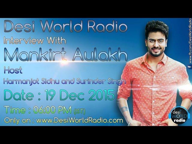 Mankirt Aulakh | Live | Interview | Desi World Radio | HD | 2015