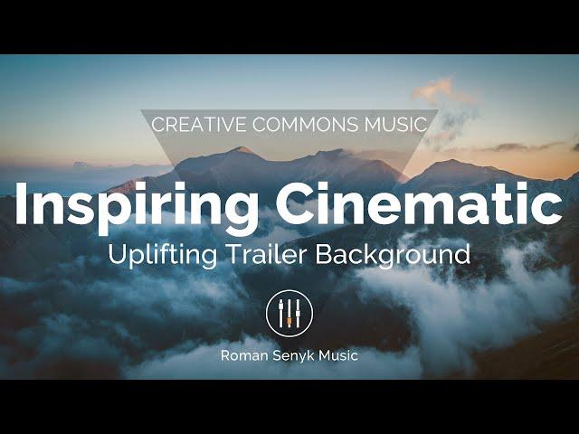 Inspiring Cinematic Uplifting (Creative Commons)