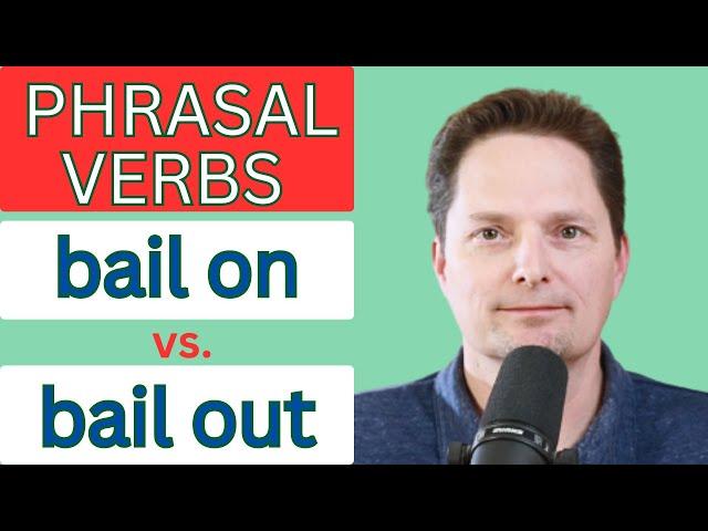 Improve your vocabulary / Learn American English / Phrasal Verbs: bail on vs. bail out